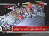 QRT: P10,000 natangay ng holdaper sa sangay ng money transfer service