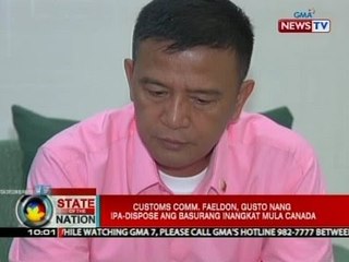 SONA: Customs Comm. Faeldon, gusto nang ipa-dispose ang basurang inangkat mula Canada