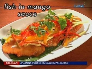 SAKSI: Fish in mango sauce, tamis-asim ang linamnam