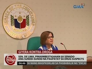 24 Oras: Sen. De Lima, pinaiimbestigahan sa senado ang sunud-sunod na pagpatay sa drug suspects