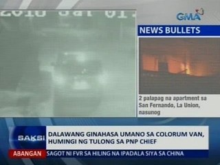 SAKSI: 2 ginahasa umano sa colorum van, humingi ng tulong sa PNP chief