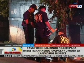 Task Force EJK, binuo ng CHR para imbestigahan ang pagpatay umano sa ilang drug suspect