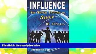 Read Online Influence: The Seven Factors of Sway JB Zegalia For Ipad