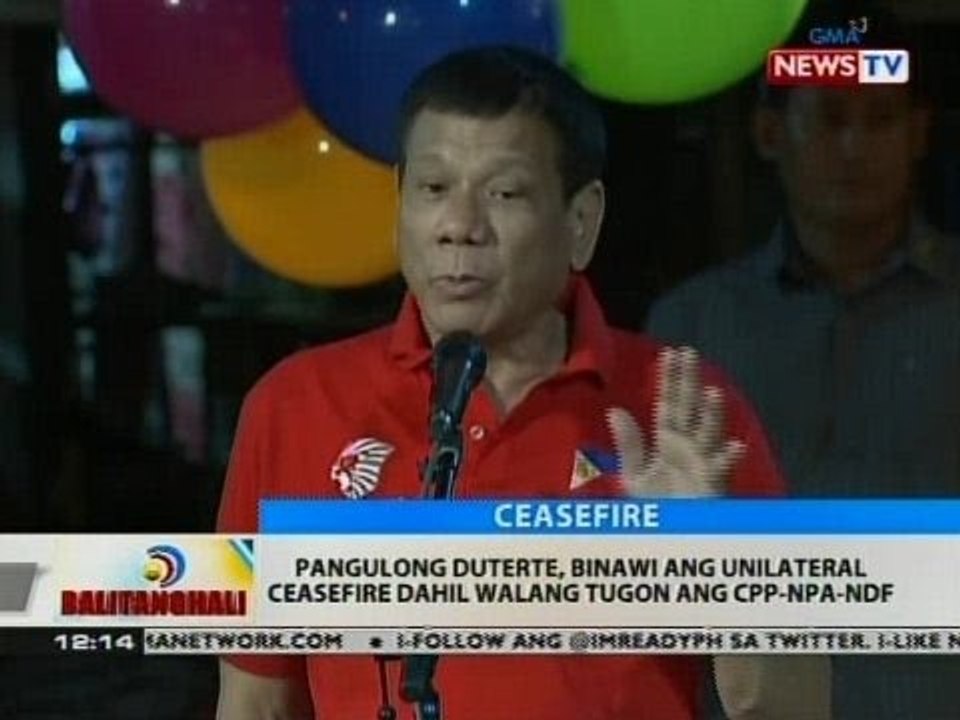 BT: Pang. Duterte, binawi ang Unilateral Ceasefire dahil walang tugon ang CPP-NPA-NDF