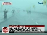 24 Oras: Malakas na ulan at hangin, nararanasan sa Ilocos Norte