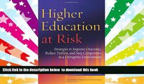 PDF [FREE] DOWNLOAD  Higher Education at Risk: Strategies to Improve Outcomes, Reduce Tuition, and