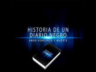 HISTORIA DE UN DIARIO NEGRO amor, venganza y muerte