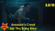 Khen Phim - Sát Thủ Bóng Đêm (Assassin's Creed): nội dung bình thường, diễn viên đẹp