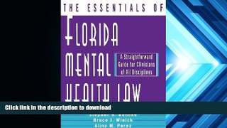 EBOOK ONLINE The Essentials of Florida Mental Health Law: A Straightforward Guide for Clinicians