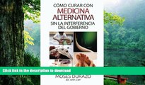 READ book  Como curar con medicina alternativa sin la interferencia del gobierno (Spanish