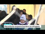 Macedonia reopens borders to refugees