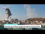 Russian air strikes target mosques and schools