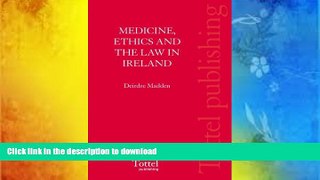 FREE [DOWNLOAD] Medicine, Ethics and the Law in Ireland Deirdre Madden DOWNLOAD ONLINE