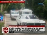 24 Oras: Karo ng patay, ipinarada bilang mensahe sa mga drug suspect