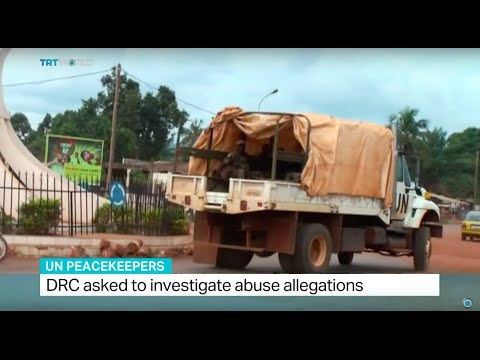 Democratic Republic of Congo asked to investigate abuse allegations on UN peacekeepers