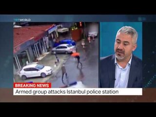 TRT World's Managing Editor Resul Serdar Atas talks about attack on Istanbul police station