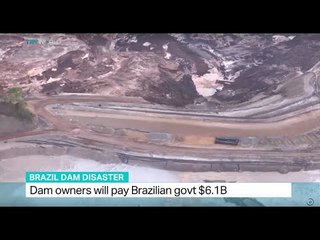 Dam owners will pay Brazilian govt $6.1B