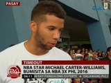 24 Oras: NBA Star Michael Carter-Williams, bumisita sa NBA 3x Phl 2016