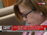 Sen. de Lima, emosyonal sa naging pahayag ni Pang. Duterte na aniya'y 'character assassination'