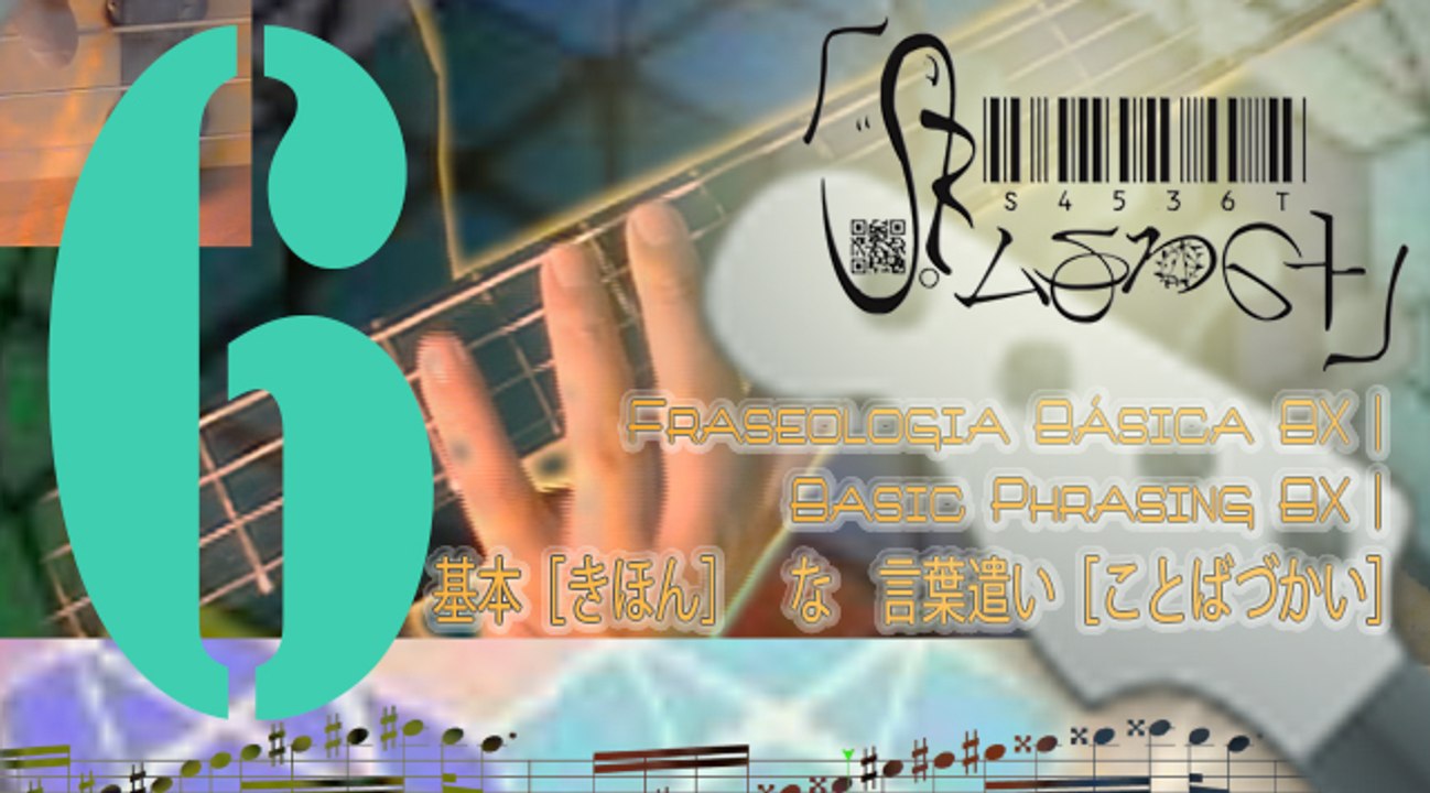Basic Phrasing BX 6 (WholeTone) 3| Fraseologia Básica BX 6 ( Hexafônica ) 3| 六：基本的［きほんてき］　な　言葉遣い［ことばづかい］｜ フレージングパラ　ギター