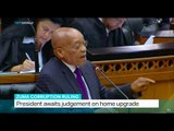 President Zuma awaits judgement on home upgrade, Melanie Rice reports