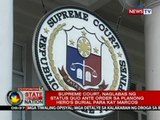SONA: SC, naglabas ng status quo ante order sa planong hero's burial para kay Marcos