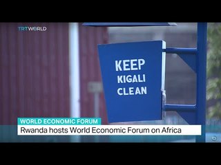 Rwanda hosts World Economic Forum on Africa, Alican Ayanlar reports