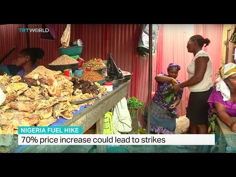 70% increase on fuel price could lead to strikes in Nigeria, Fidelis Mbah reports