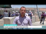 Israel suspends Ramadan permits, Muhannad Alami reports