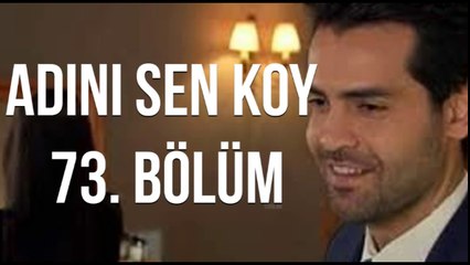 Adını Sen Koy 73. Bölüm Fragmanı
