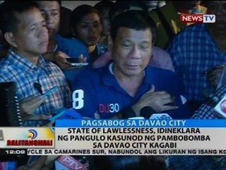 State of lawlessness, idineklara ng pangulo kasunod ng pambobomba sa Davao City kagabi