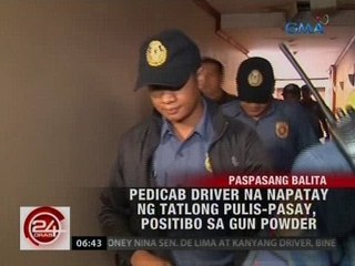 24 Oras: Pedicab driver na napatay ng 3 pulis-Pasay, positibo sa gun powder