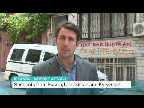 Suspects of Istanbul attack from Russia, Uzbekistan and Kyrgyzstan, Randolph Nogel reports