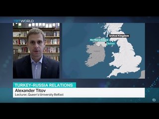 Interview with Alexander Titov from Queen's University Belfast on Turkey-Russia relations