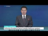 North Korea threatens Seoul missile defence system