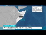 Al Shabaab militants attack Somalia base killing 10