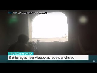 Battle rages near Aleppo as rebels encircled, Ali Mustafa reports