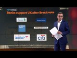 Money Talks: Banks support UK after Brexit vote, Azhar Sukri reports