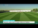 Spanish clubs told to repay millions of dollars, TRT World's Semra Hunter brings more