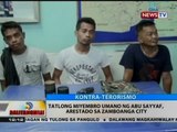 BT: Tatlong miyembro umano ng Abu Sayyaf, arestado sa Zamboanga city