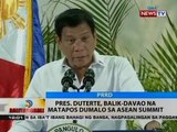 BT: Pres. Duterte, balik-Davao na matapos dumalo sa Asean Summit