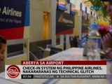 24 Oras: Check-in system ng Philippine Airlines, nakararanas ng technical glitch