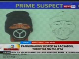 BT: Pangunahing suspek sa pagsabog, tukoy na ng pulisya