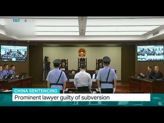 China Sentencing: Prominent lawyer guilty of subversion, Ali Mustafa reports