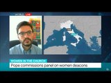 Joshua McElwee of the National Catholic Reporter talks about the Pope's panel on female deacons