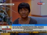 Celia Veloso, nanawagan kay Pres. Duterte na iligtas ang anak mula sa death penalty sa Indonesia