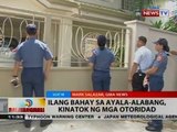 BT: Ilang bahay sa Ayala-Alabang, kinatok ng mga otoridad