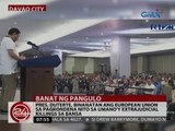 Pres. Duterte, binanatan ang European Union sa pagkondena nito sa umano'y extrajudicial killings