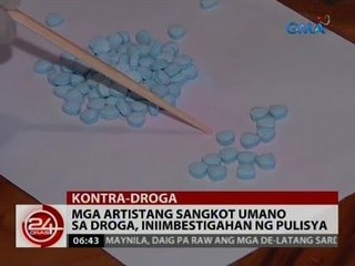 24 Oras: Mga artistang sangkot umano sa droga, iniimbestigahan ng pulisya