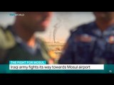 The Fight For Mosul: Iraqi army fights its way towards Mosul airport